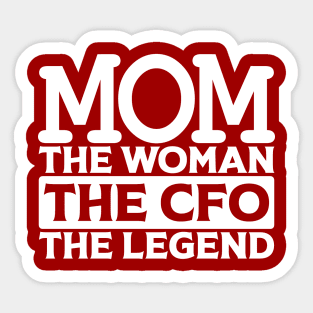 Mom The Woman The CFO The Legend Sticker